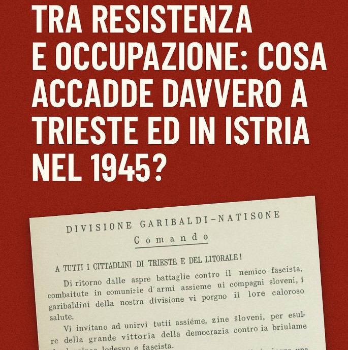 Tra resistenza e occupazione: cosa accadde davvero a Trieste e in Istria nel 1945?